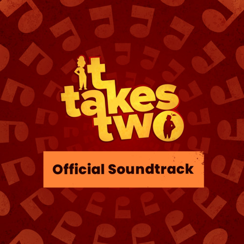 It Takes Two (Original Game Soundtrack) - SoundCloud