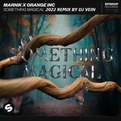 Marnik X Orange INC - Something Magical 2022 Remix By DJ VEIN -_- SPINNIN´ RECORDS T.P. - 1
