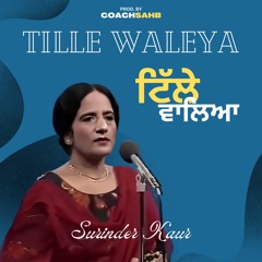TILLE WALEYA - SURINDER KAUR X COACHSAHB