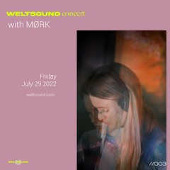003 Weltsound Concert by MØRK 29/07/22