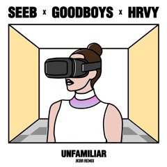 Seeb x Godboys x HRVY - Unfamiliar (JKBR Remix)