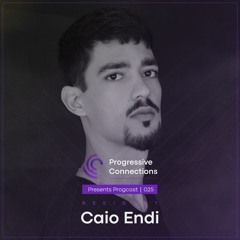Caio Endi | Progressive Connections #025