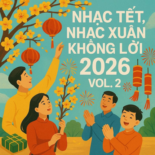 Stream Tung Tulip | Listen to Nhạc Tết, Nhạc Xuân Không Lời 2026 Vol. 2 ...