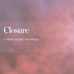 Closure (prod. Dianasty) OUT EVERYWHERE!!