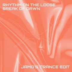Rhythm on the Loose - Break of Dawn (JAMO Trance Edit) [Free DL]