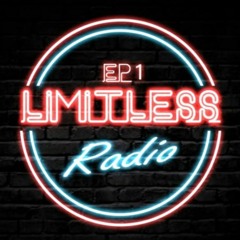 Limitless Radio Ep 1