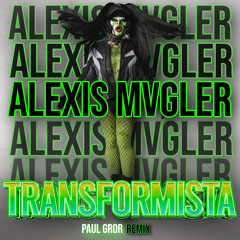 Alexis Mvgler - TRANSFORMISTA  (Paul Gror Remix) FREE DOWNLOAD!!!!