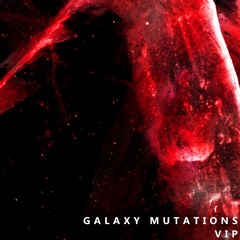 Galaxy Mutations VIP