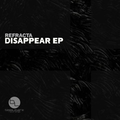REFRACTA - DISAPPEAR (OUT NOW)