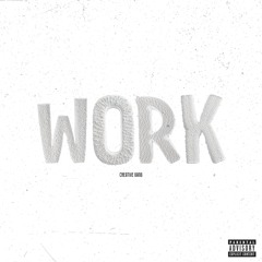 CREATiV gANG - WORK [Prod. Moon Array Delta]