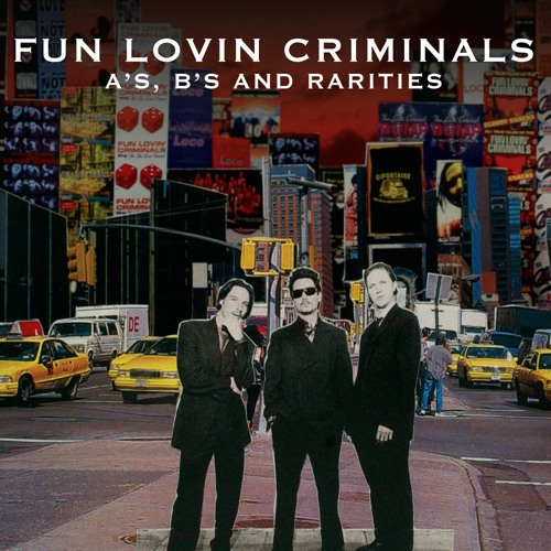 Stream FUN LOVIN CRIMINALS Listen to A sides B sides and