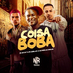 MC SCKOT E MC GABLUCA - COISA BOBA - DJ MARCUS VINICIUS - NÚCLEO RECORDS