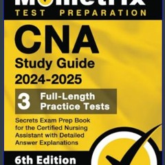[READ] ⚡ CNA Study Guide 2024-2025: 3 Full-Length Practice Tests, Secrets Exam Prep Book for the C