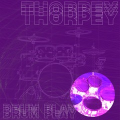 Thorpey - Drum Play [OUT NOW]