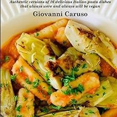 -_- Accidentally Vegan Italian Pasta: Authentic versions of 26 delicious Italian pasta dishes t