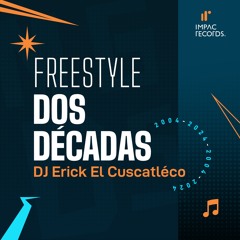 Freestyle Dos Décadas by DJ Erick El Cuscatleco IR