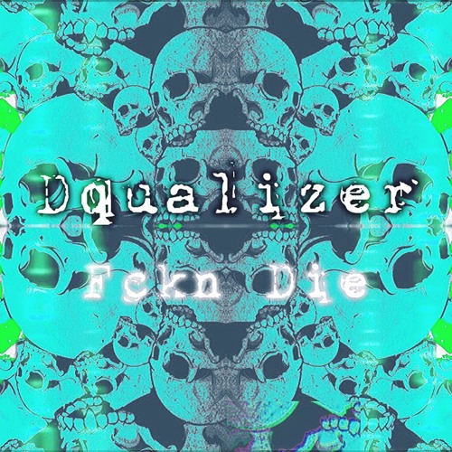 D-qualizer - FCKN DIE