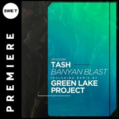 PREMIERE : Tash - Banyan Blast (Green Lake Project Remix) [Movement Recordings]