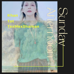 Sunday afternoon-ft Tot.&Tex Mex Shaman