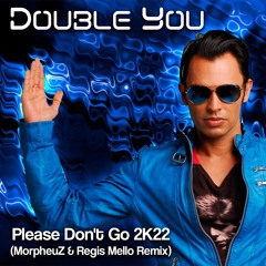 Double You - Please Don't Go (MorpheuZ & Regis Mello)FREE DOWNLOAD!