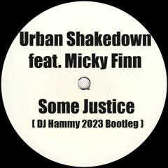 Urban Shakedown - Some Justice (DJ Hammy 2023 Bootleg)