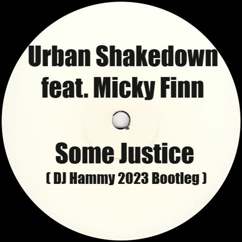 Urban Shakedown - Some Justice (DJ Hammy 2023 Bootleg)