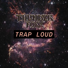 TRAP LOUD x THUNDER FOXX x KAMODO THUNDER x REDFOXX6X