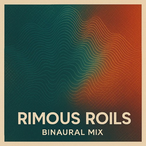 Rimous Roils Binaural Mix