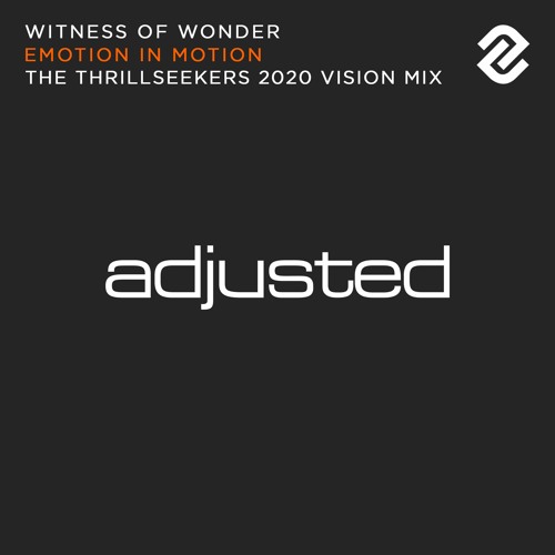 Witness Of Wonder - Emotion In Motion (The Thrillseekers 2020 Vision Mix - Edit)