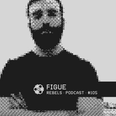 Rebels Podcast #105 - Figue
