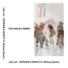 will.i.am - Scream & Shout ft. Britney Spears (Fox Bailey Remix) FREE DOWNLOAD