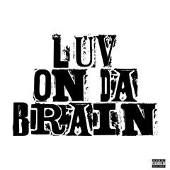 LUV ON DA BRAIN (prod. Xeus)