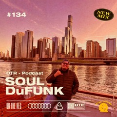 SOUL DuFUNK - OTR PODCAST GUEST #134 (Mexico)