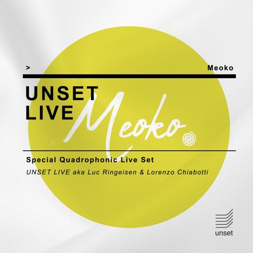 Unset Live (aka Luc Ringeisen & Lorenzo Chiabotti) - Special Quadraphonic Live Set
