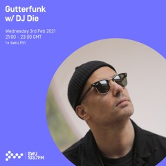 Gutterfunk w/ DJ Die (Vinyl only set) - 3rd FEB 2021