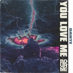 Dante - You Love Me