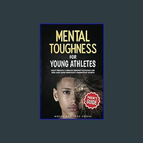 Stream {READ} 🌟 Mental Toughness For Young Athletes (Parent's Guide
