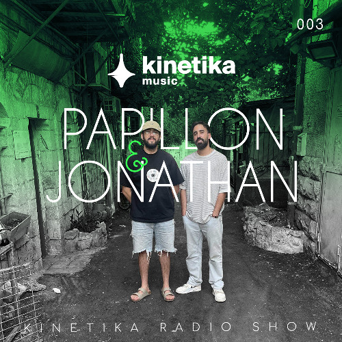 Kinetika Radio Show 003 - Papillon & Jonathan