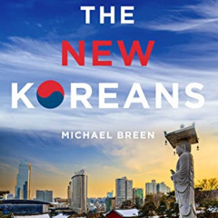GET KINDLE ✅ The New Koreans: The Story of a Nation by  Michael Breen EBOOK EPUB KIND