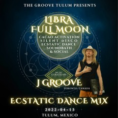 Chocolate Groove - Tulum - Libra Full Moon ft. J Groove -  2022 - 04 - 13