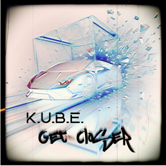 [Drum&Bass] K.U.B.E. Get Closer