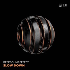 Deep Sound Effect - Slow Down (Original Mix)