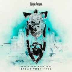 Deadly Guns & N-Vitral - Break Your Face (REVOLTAGE EDIT) [FREE DL]