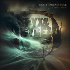 Epyx & Cyrez - Don`t Take My Soul (Cyrez Remix) - Available on Bandcamp