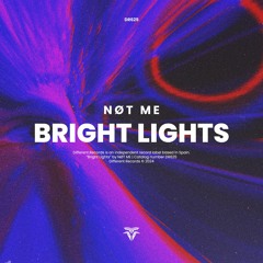 NØT ME - Bright Lights