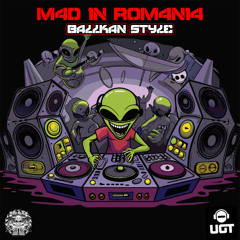 Mad Alien - Ballkan Style (Mad in Romania) - Undergroundtekno