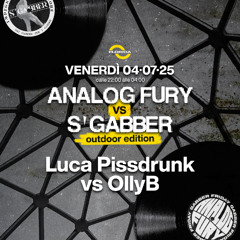 04/07/25 - LUCA PISSDRUNK VS OLLYB at Analog Fury vs S'Gabber (Florida)