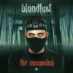 Bloodlust feat. Carola & Livid - The Assassins
