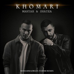 Mahyar FT. Shayea - Khomari (Mohammadreza Tamimi Remix)