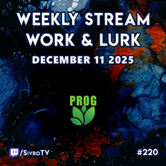 Live @ Twitch.tv/SivroTV - 12/11/2025 [Work & Lurk]